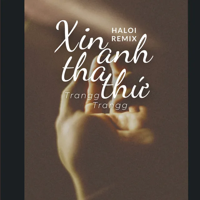 Xin Anh Tha Thứ - Haloi Remix