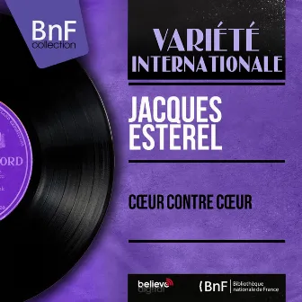 Cœur contre cœur (feat. Mario Fontana et son orchestre) [Mono Version] by Jacques Estérel