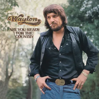 Are You Ready For The Country by Waylon Jennings