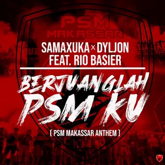 Berjuanglah PSM Ku (PSM Makassar Anthem) by Dyljon