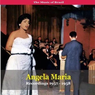 The Music of Brazil / Angela Maria / Recordings 1957 - 1958 by Angela Maria