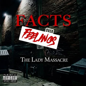 Facts over Feelings by The Lady Massacre