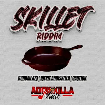 SKILLET RIDDIM by Addiskilla Music