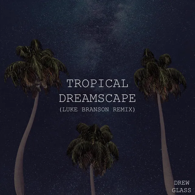 Tropical Dreamscape - Luke Branson Remix