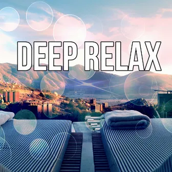 Deep Relax – Sounds of Nature, Massage Music, Relaxation, Healing, Beauty, Meditation, Yoga, Deep Sleep, Wellness Spa, Well-Being, Instrumental Music by Beautiful Spa Collection