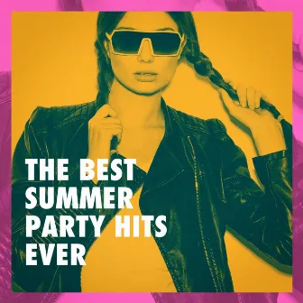 The Best Summer Party Hits Ever by Party Hit Kings