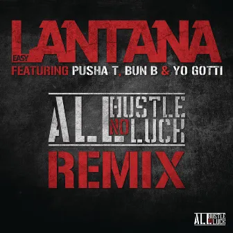 All Hustle, No Luck REMIX (feat. Pusha T, Bun B & Yo Gotti) by Easy Lantana