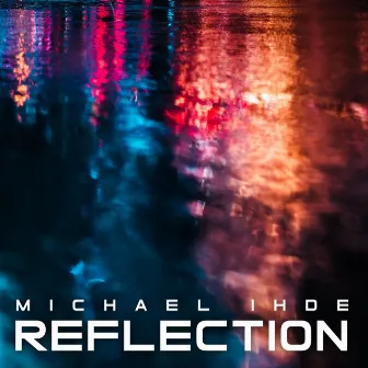 Reflection by Michael Ihde