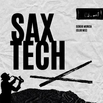 Sax Tech (Club Mix) by Sergio Murcia