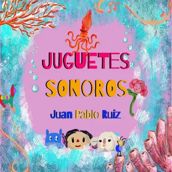 Juguetes Sonoros by Juan Pablo Ruiz