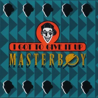 I got to give it up by Masterboy