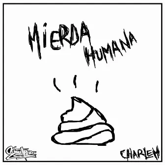 Mierda Humana by Charleh Barton