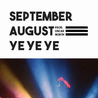 Ye ye ye by September August