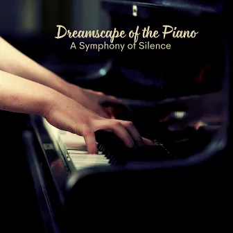 Dreamscape of the Piano: A Symphony of Silence by Jazz Ambiance Playlist