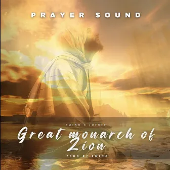 Great Monarch of Zion (Prayer Sound) by Joebee