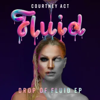 Drop of Fluid by Courtney Act