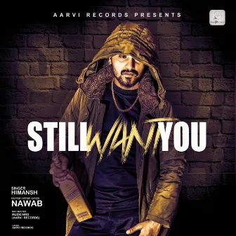 Still Want You by Nawab