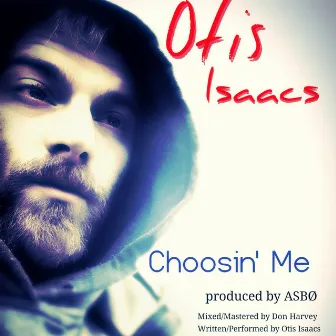 Choosin' Me by Otis Isaacs