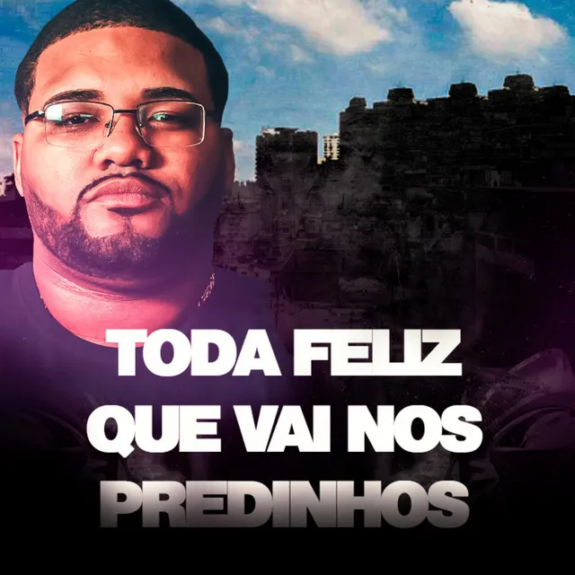 TODA FELIZ QUE VAI NOS PREDINHOS - DJ ML DA CORUJA Remix