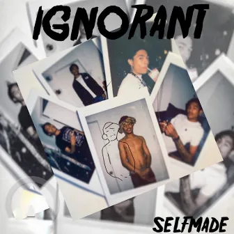 Ignorant by SelfMade