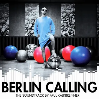 Berlin Calling (The Soundtrack by Paul Kalkbrenner) by Paul Kalkbrenner