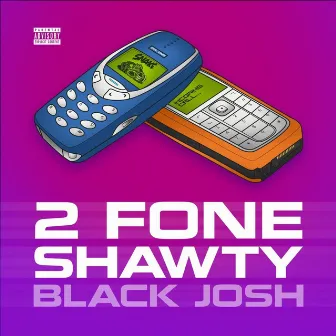 2 Fone Shawty by Black Josh