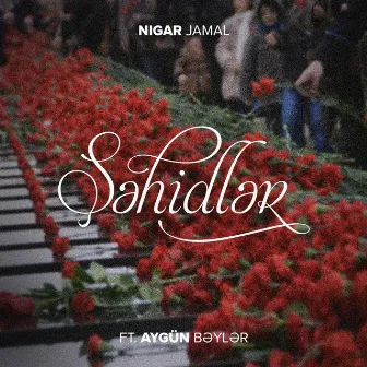 Şəhidlər by Nigar Jamal