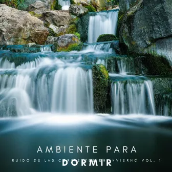 Ambiente Para Dormir: Ruido De Las Corrientes En Invierno Vol. 1 by Estudio de sonidos de lluvia