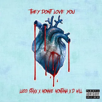 They Don't Love You by Lucci Staxx