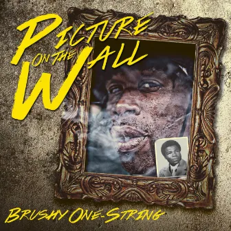 Picture on the Wall by Brushy One String