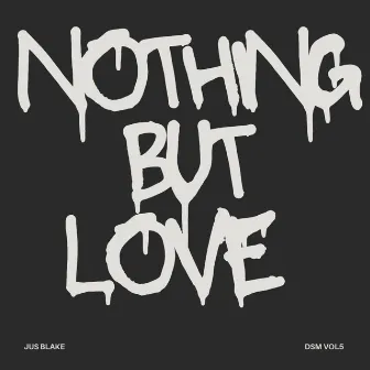 Nothing But Love by Jus Blake