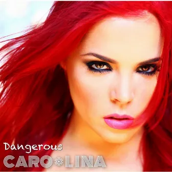 Dangerous by Caro Lina