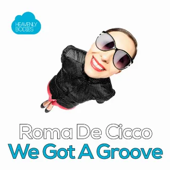 We Got A Groove by Roma De Cicco