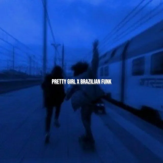 Pretty Girl - Brazilian Funk