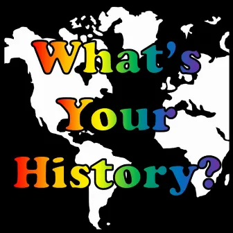 What's Your History? by Chris P