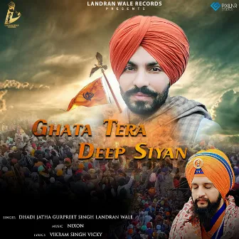 Ghata Tera Deep Siyan by Dhadi Jatha Gurpreet Singh Landran Wale