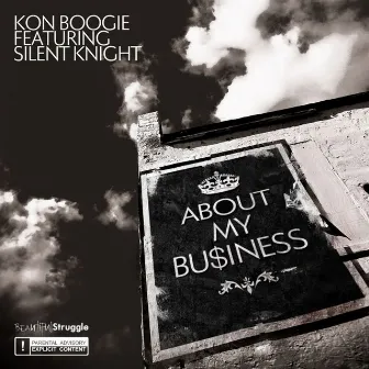 About My Business (feat. Silent Knight) - Single by Kon Boogie