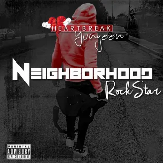 Neighborghood Rockstar by HeartBreak Yungeen