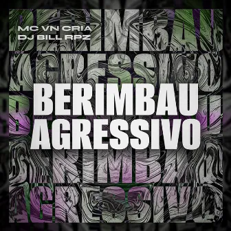 Berimbau Agressivo by Dj BILL RPZ