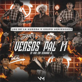 Versos Pal M (En Vivo Con Servando Zl) by Los De La Aurora