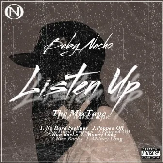 Listen Up The Mixtape by Baby Nacho