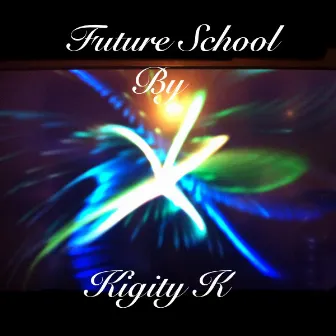 Future School by Kigity K