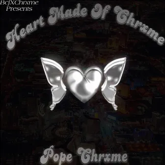 Heart Made Of Chrxme by Pope Chrxme