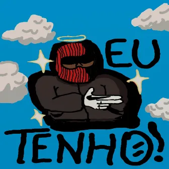 Eu Tenho! by Guimas Zo