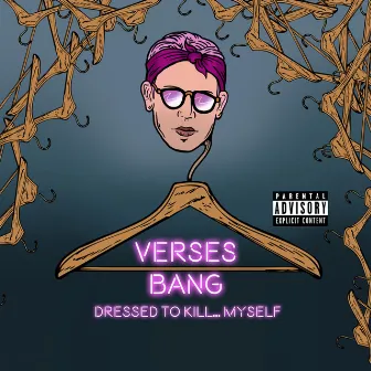 Dressed to Kill.. Myself by Verses Bang