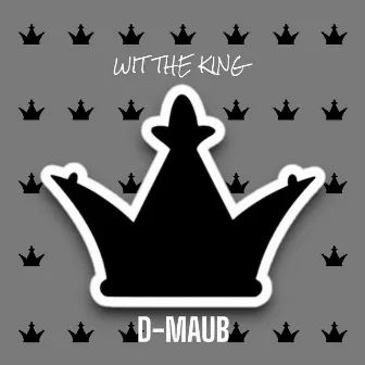 Wit the King by D-Maub