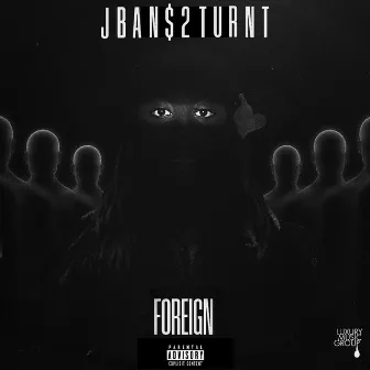 Foreign by Jban$2Turnt