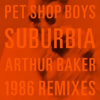 Suburbia (Arthur Baker 1986 Remixes) by Arthur Baker