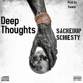 Deep Thoughts by SackedUp Schiesty