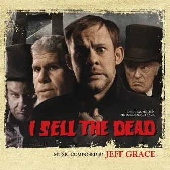 I Sell the Dead (Original Motion Picture Soundtrack) by Jeff Grace